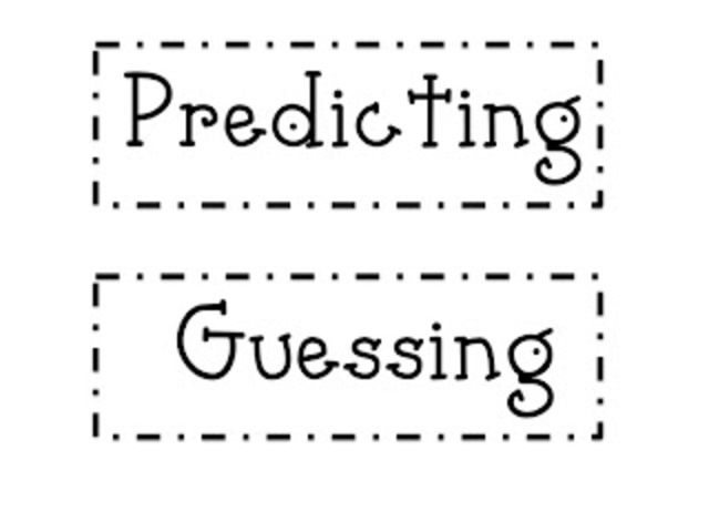 Predicting....Guessing