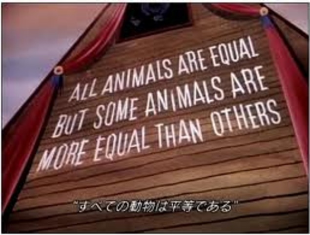 "all animals are equal but some animals are more equal than others"