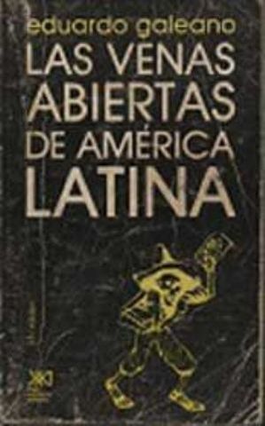 Publicación de “Las venas abiertas de América latina", de  Eduardo Galeano