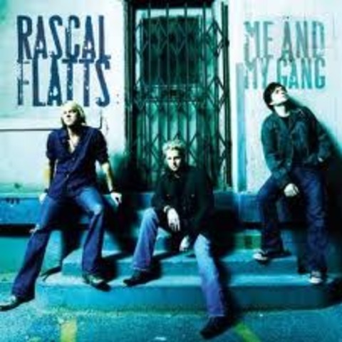 Me and My Gang by The Rascal Flatts