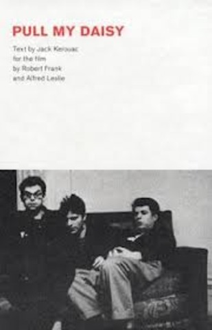 Pull My Daisy by Frank, Leslie, and Kerouac (Film)