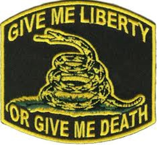 Give me Liberty or give me Death