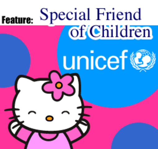 Hello Kitty was assumed  an UNICEF Joniour Ambasador.