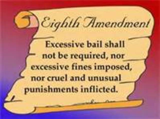 No excessive bail & fines or cruel & unusual punishment