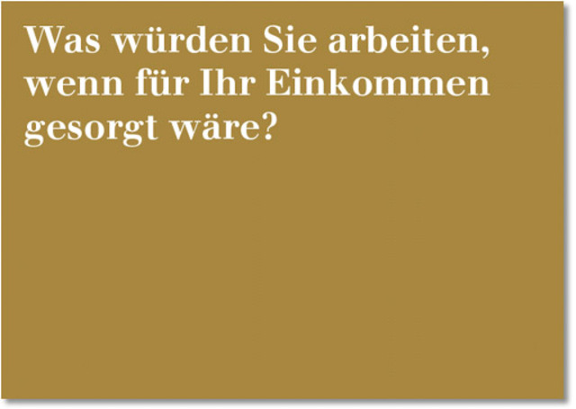 Initiative Grundeinkommen in Basel: Was würden Sie arbeiten, wenn für Ihr Einkommen gesorgt wäre?