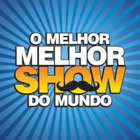 O MELHOR MELHOR SHOW DO MUNDO