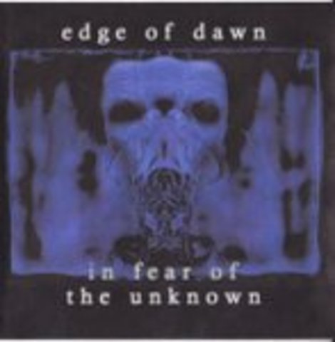 In Fear Of The Unknown ‎ (CD, Album)	Not On Label (Edge Of Dawn Self-released) Format:CD, Album Country:Germany