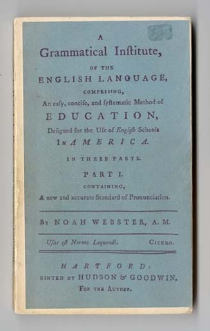 Noah Webster writes "A Grammatical Institute of the English Language"