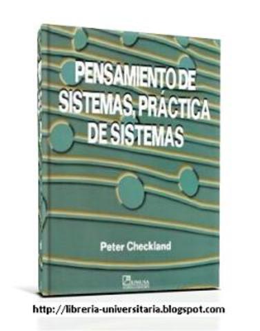 PENSAMIENTO DE SISTEMAS , PRACTICA DE SISTEMAS: PETER CHECKLAND