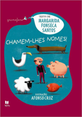 Publicou "Chamem-lhes nomes!” da Coleção Gramofone, com ilustrações de Afonso Cruz