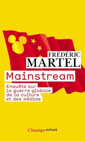 Frédéric Martel publie "Mainstream. Enquête sur la guerre globale de la culture et des médias"