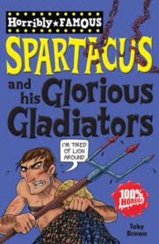 Horribly Famous: Spartacus