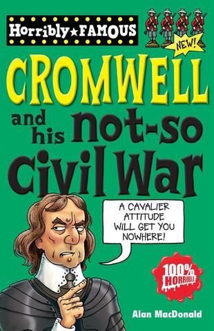Horribly Famous: Oliver Cromwell