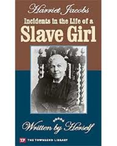 "Incidents in the life of a slave girl" by Harriet Jacobs