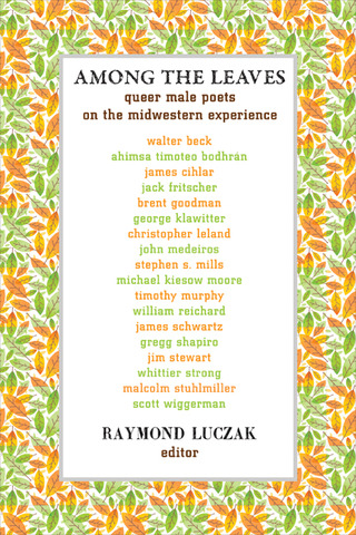 Among the Leaves: Queer Male Poets on the Midwestern Experience