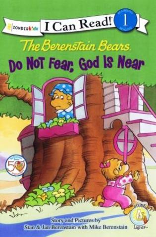 The Berenstain Bears Do Not Fear, God is Near