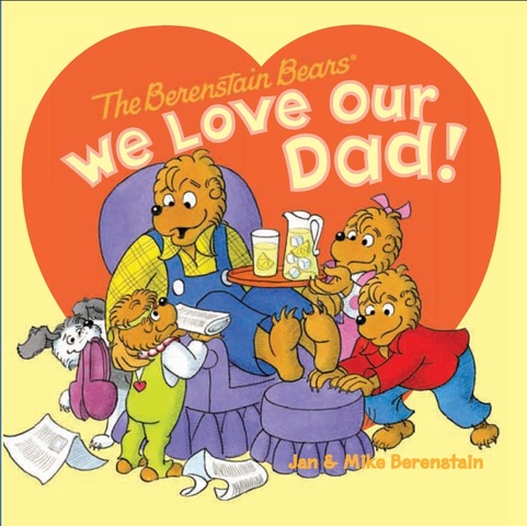 The Berenstain Bears: We Love Our Dad!