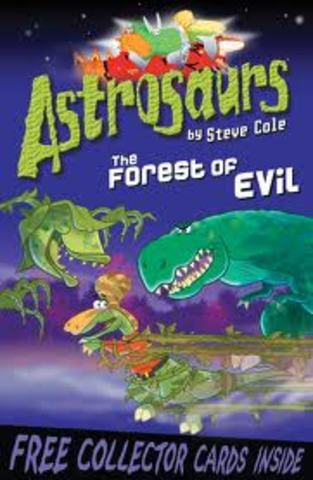 Astrosaurs: the Forest of Evil. By Steve Cole