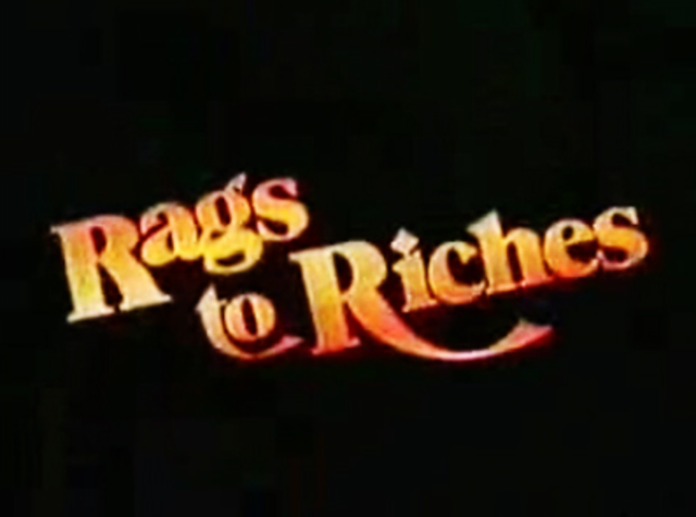 "Rags to Riches"