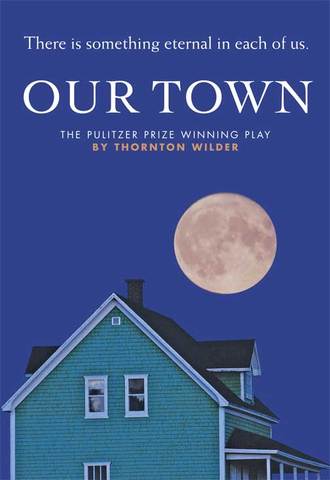 "Our Town"- Thorton Wilder