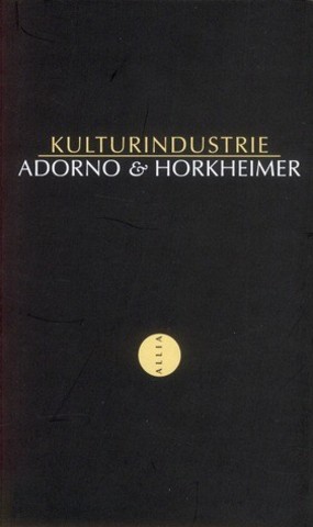"KulturIndustrie" de Theodor Adorno et Max Horkheimer