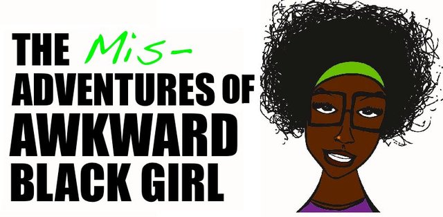 The Mis-Adventures of Awkward Black Girl