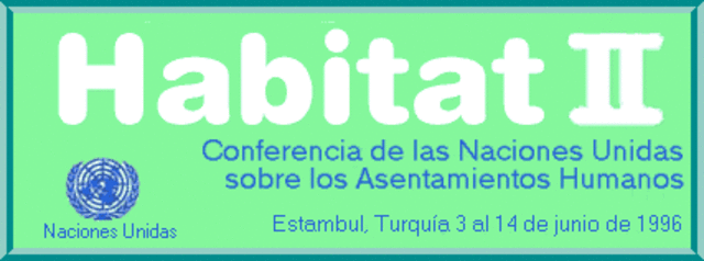 2ª Conferencia de las Naciones Unidas sobre el Habitat Humano (Habitat II)9 Estambul, Turquia.