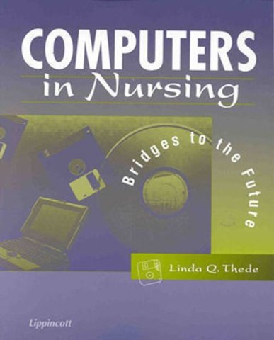Computers in Nursing: Bridges to the Future by Linda Q. Thede
