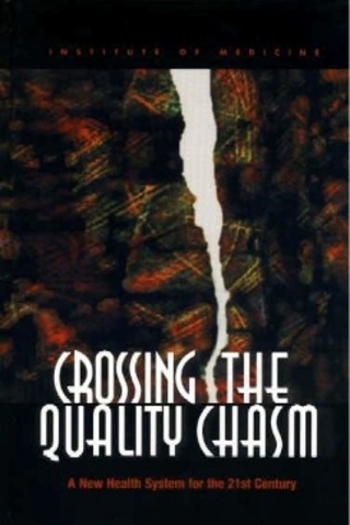 IOM: Crossing the Quality Chasm: A New Health System for the 21st Century.