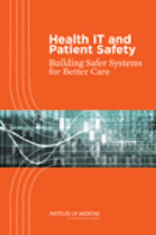 Health IT and Patient Safety: Building Safer Systems for Better Care