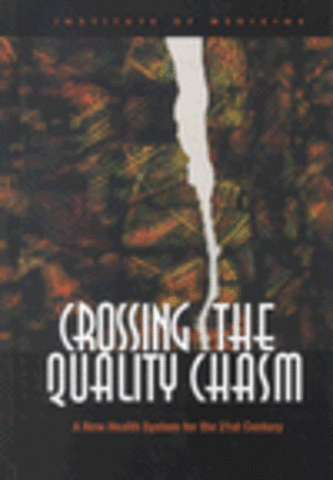 IOM - Crossing the Quality Chasm: A New Health System for the 21st Century