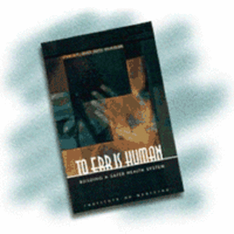 To Err is Human: Building a Safer Health System