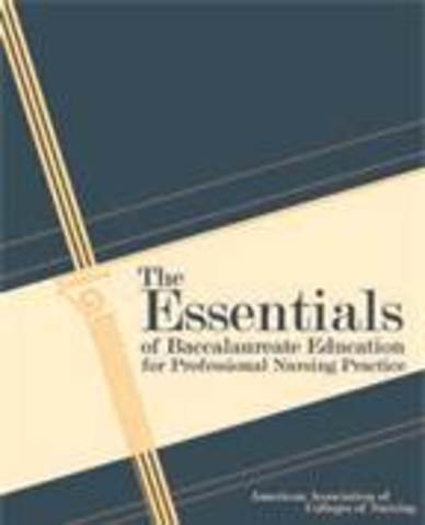 The Essentials of Baccalaureate Educationfor Professional Nursing Practice