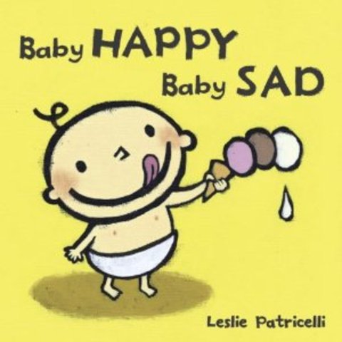 Baby Happy, Baby Sad by Leslie Patricelli
