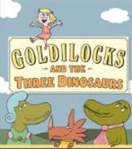 Goldilocks and the Three Dinosaurs, by Mo Willems