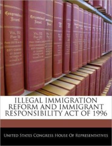 Illegal Immigration Reform and Immigrant Responsiblity Act of 1996