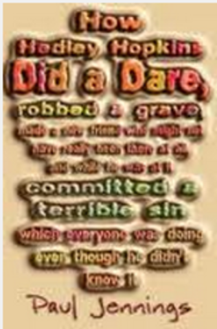 How Hedley Hopkins Did A Dare, Robbed A Grave, Made A New Friend Who Might Not Have Been There At All, And While He Was At It Committed A Terrible Sin Which Everyone Though He Was Doing It Even Though He Didn't Know It.