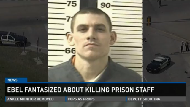 Ebel fantasized about killing prison staff