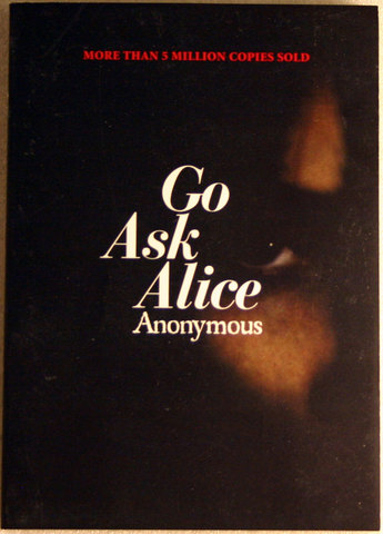 Go Ask Alice by Anonymous (Beatrice Sparks)