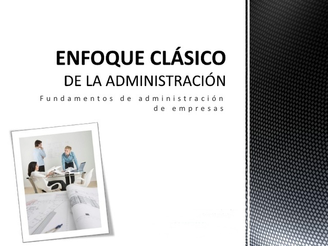 Enfoque Clasico de la Administracion