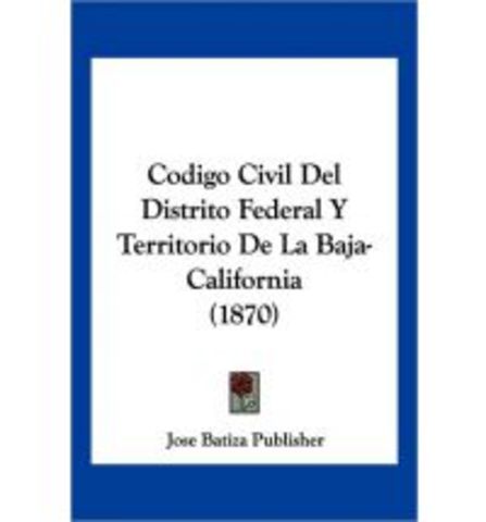 El Código Civil de 1870 para el DF y Baja California