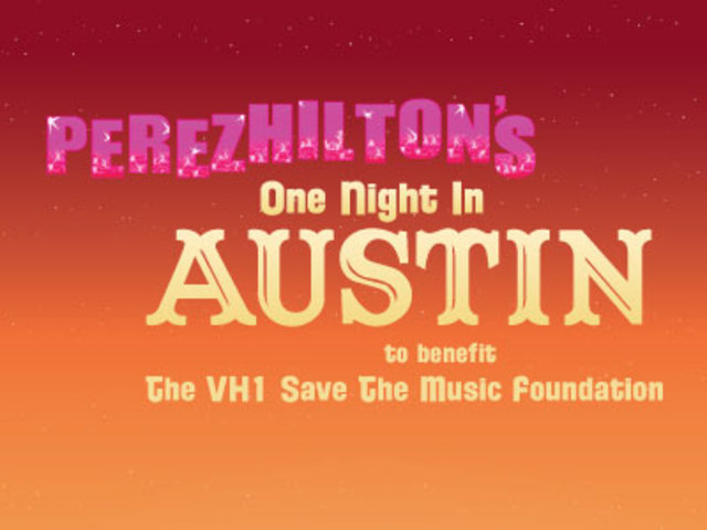 Perez Hilton's One Night in Austin