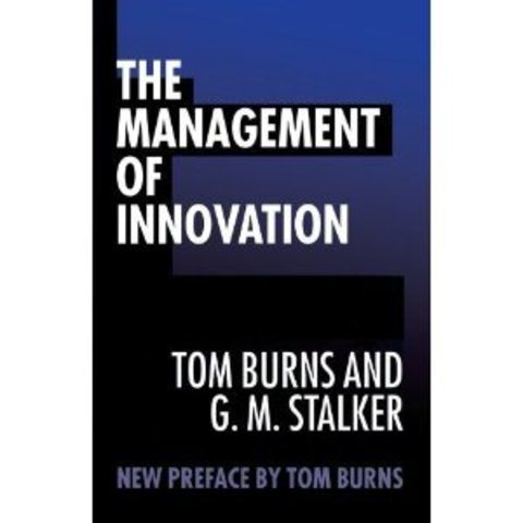 Burns and Stalker publish The Management of Innovation