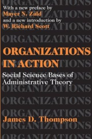 James Thompson publishes Organizations in Action