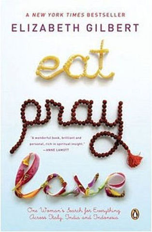 "Eat,Pray,Love" by Elizabeth Gilbert