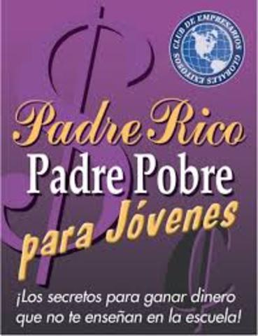 Padre Rico, Padre Pobre. Lo que los ricos enseñan a sus hijos acerca del dinero ¡y la clase media no!