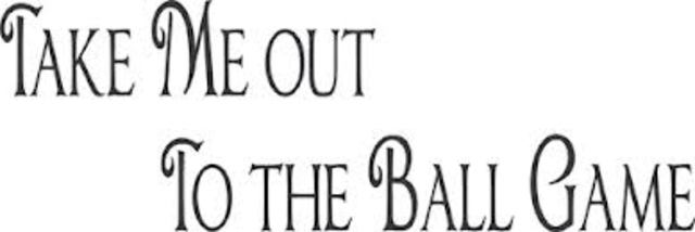 Take Me Out to the Ball Game