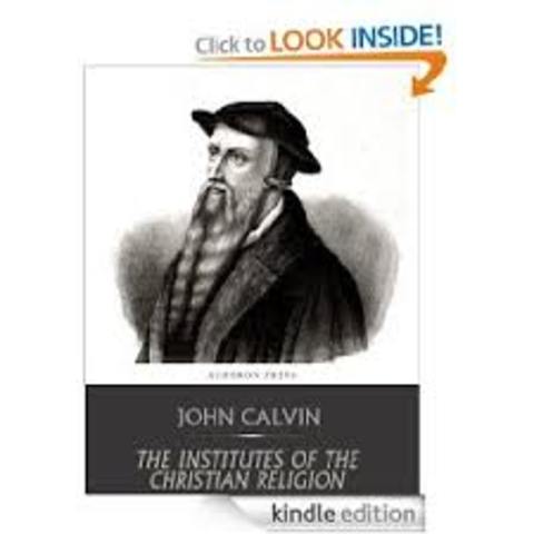 John Calvin writes The Institutes of Christian religion