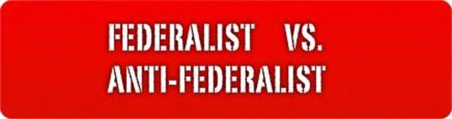 Federalists vs. Anti-Federalists