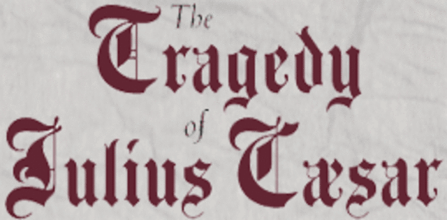 Shakespeare writes "the tragedy of Julius Ceasar"